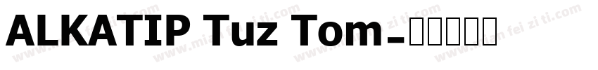 ALKATIP Tuz Tom字体转换